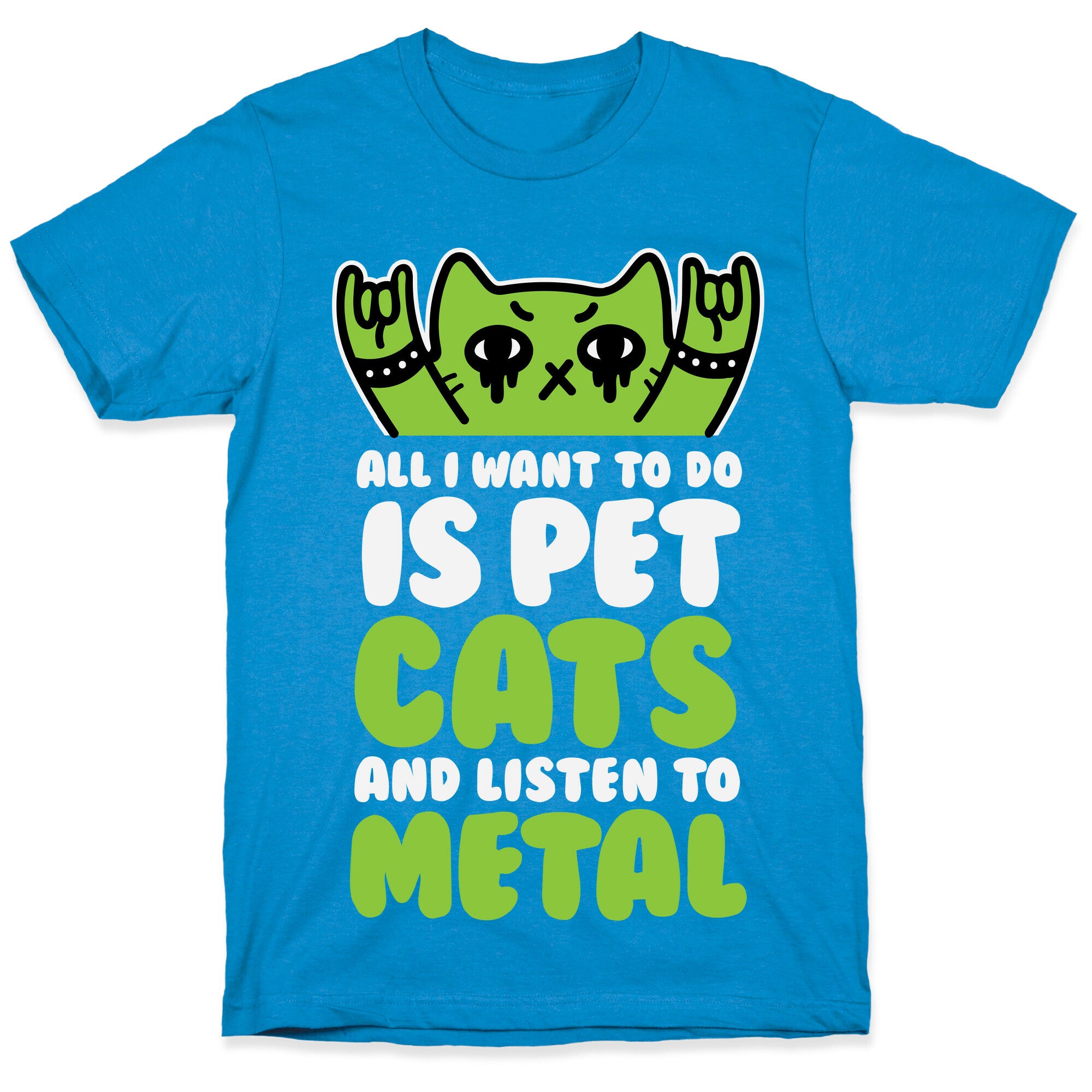 All I Want To Do Is Pet Cats And Listen To Metal T-Shirt